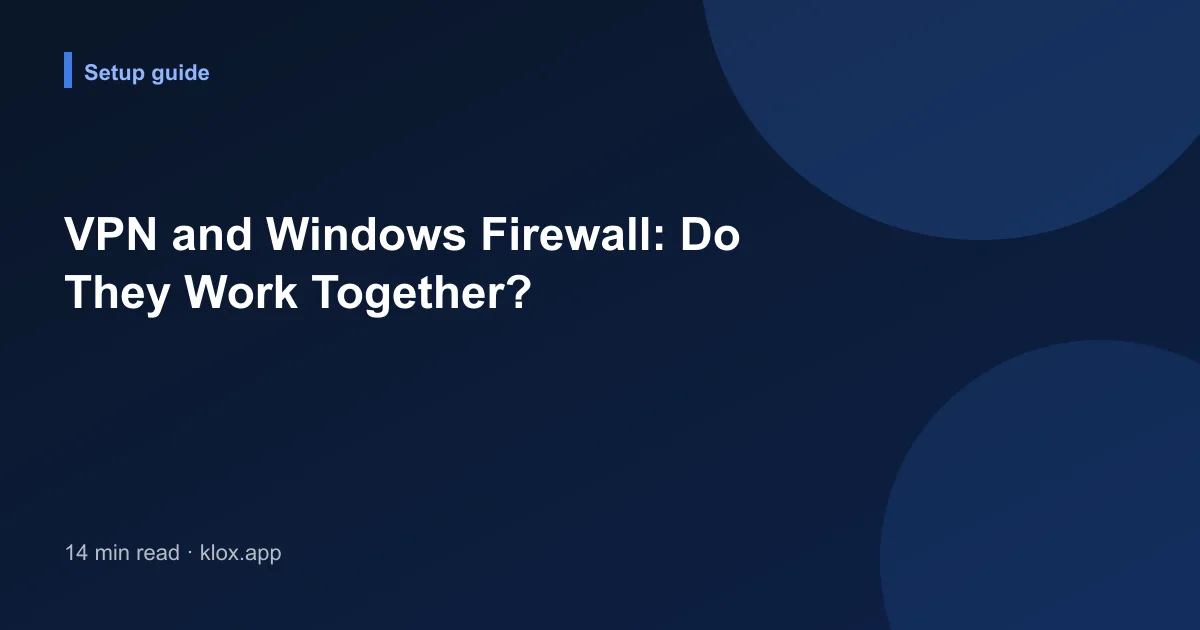 VPN and Windows Firewall: Do They Work Together?