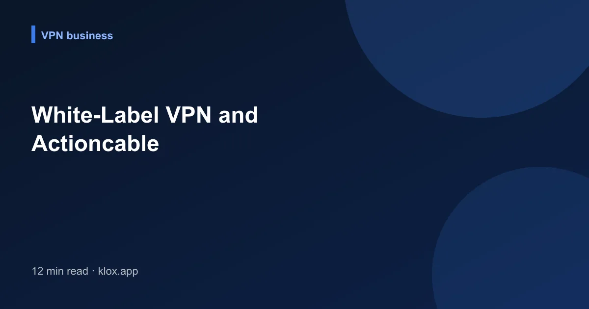 White-Label VPN and Actioncable