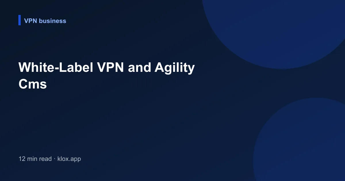 White-Label VPN and Agility Cms