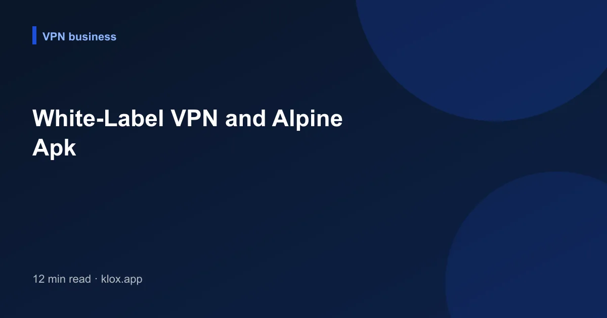 White-Label VPN and Alpine Apk
