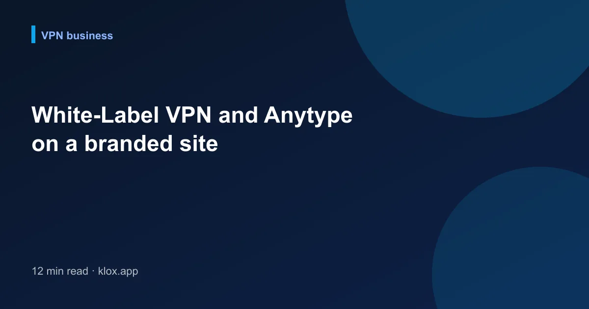 White-Label VPN and Anytype on a branded site