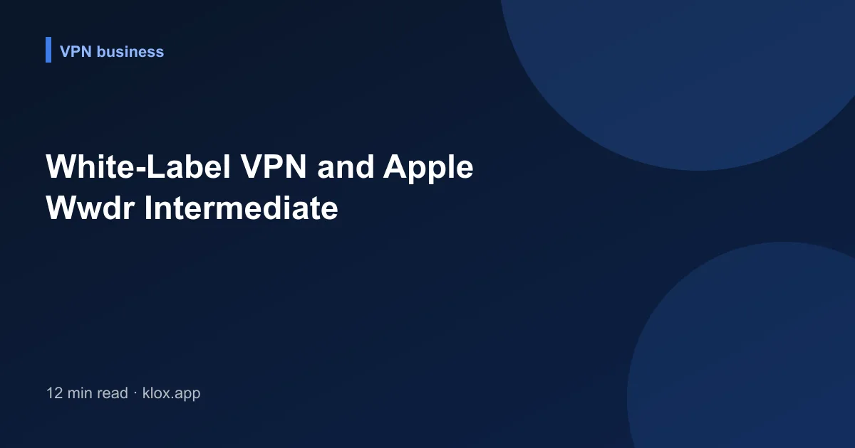 White-Label VPN and Apple Wwdr Intermediate