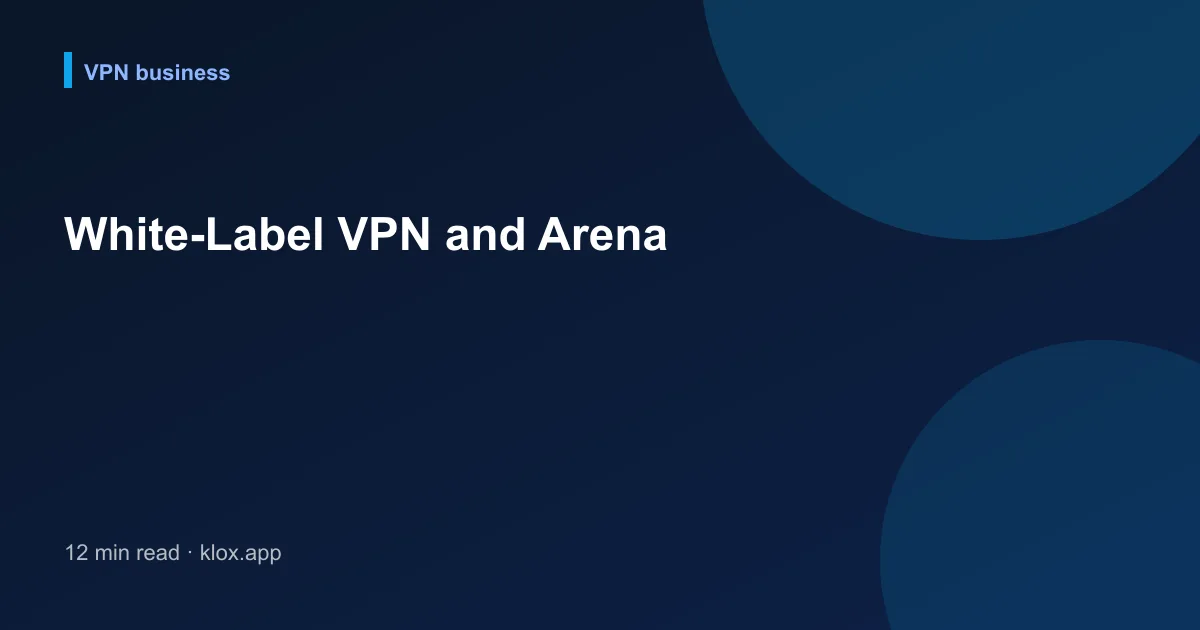White-Label VPN and Arena