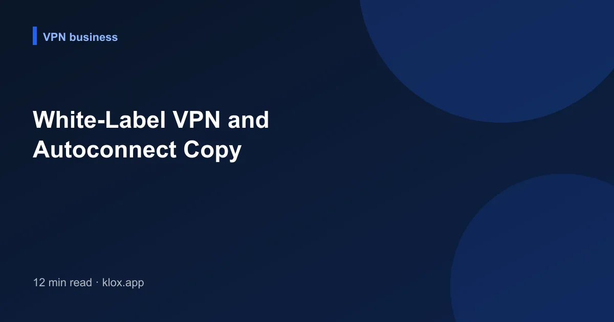 White-Label VPN and Autoconnect Copy