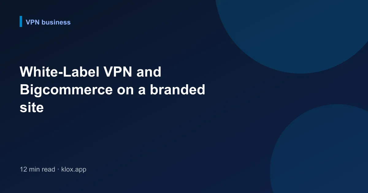 White-Label VPN and Bigcommerce on a branded site