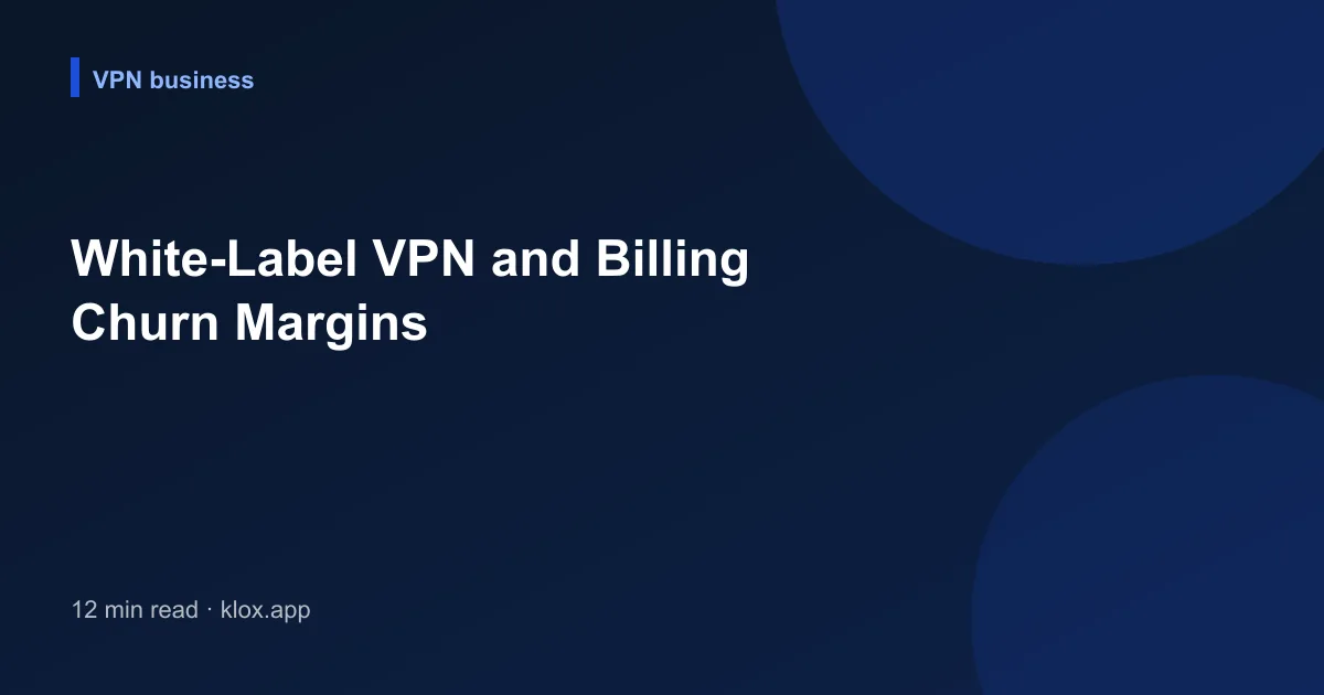 White-Label VPN and Billing Churn Margins