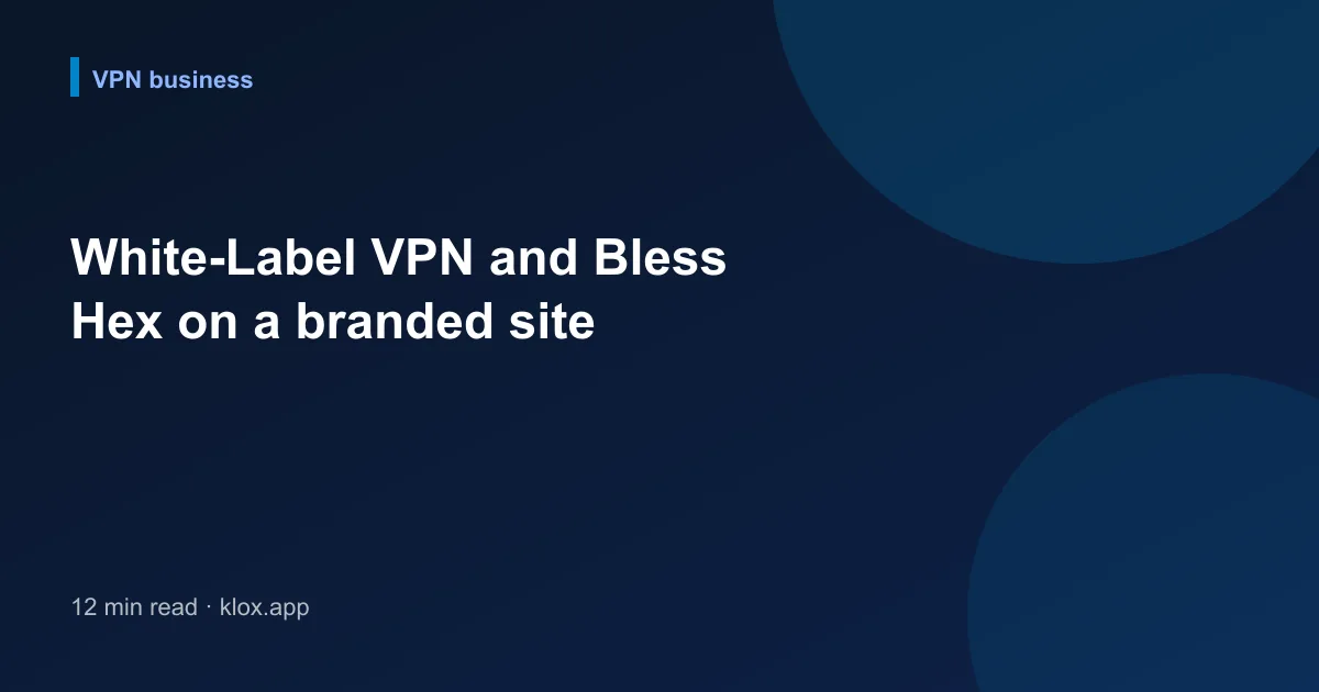 White-Label VPN and Bless Hex on a branded site