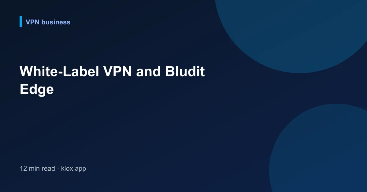 White-Label VPN and Bludit Edge