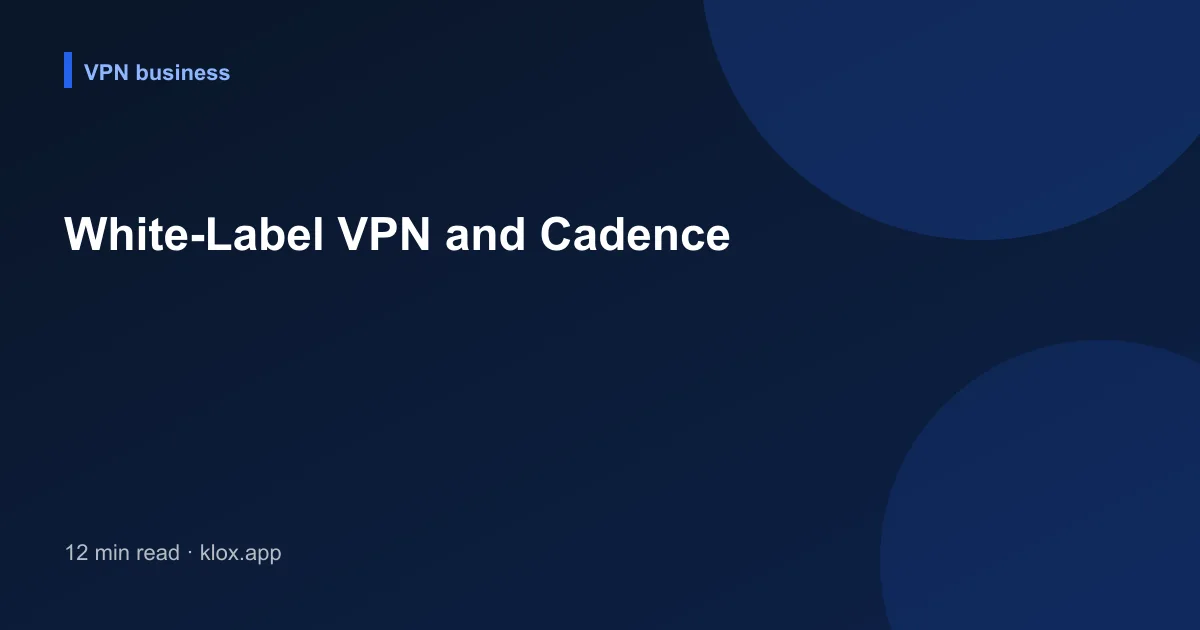 White-Label VPN and Cadence