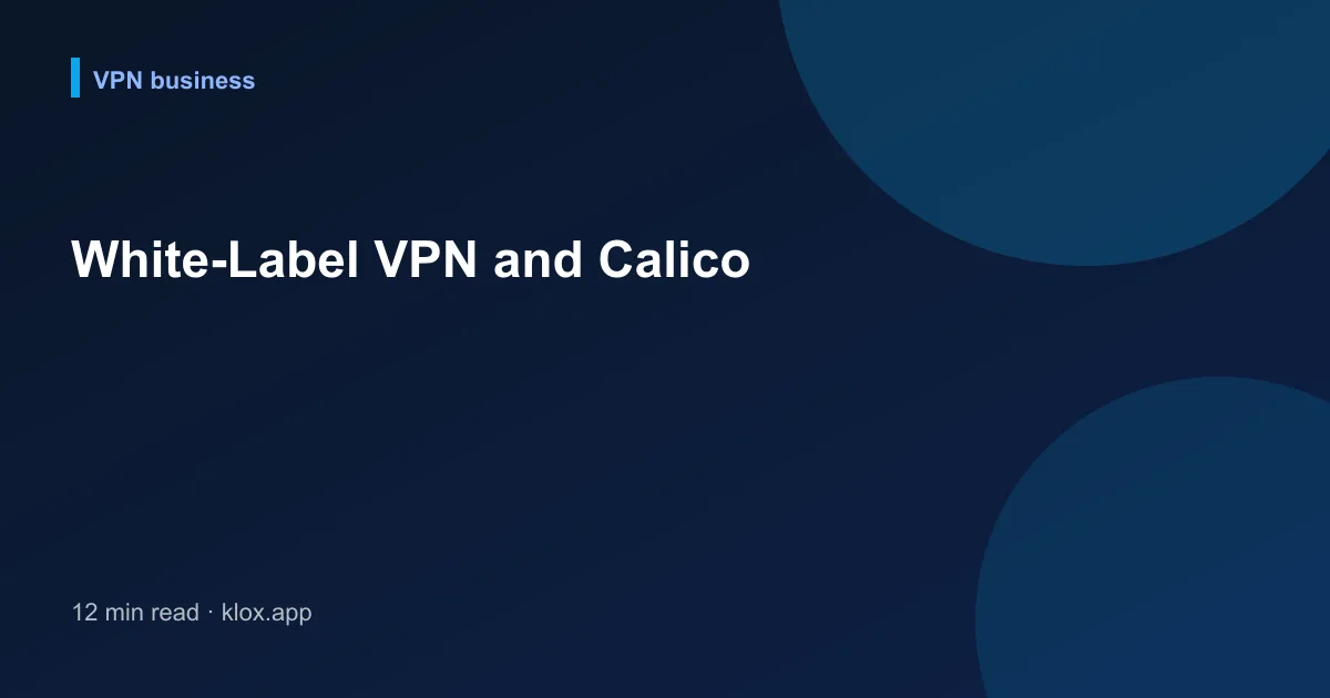 White-Label VPN and Calico