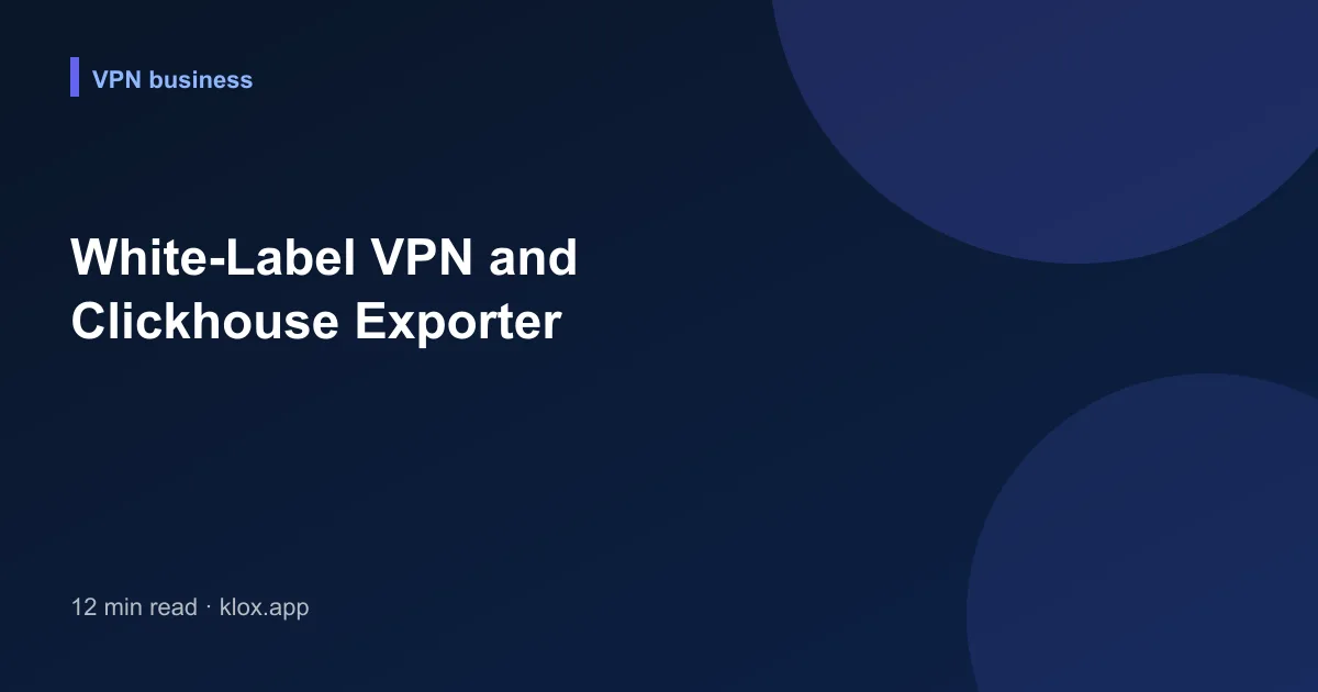 White-Label VPN and Clickhouse Exporter