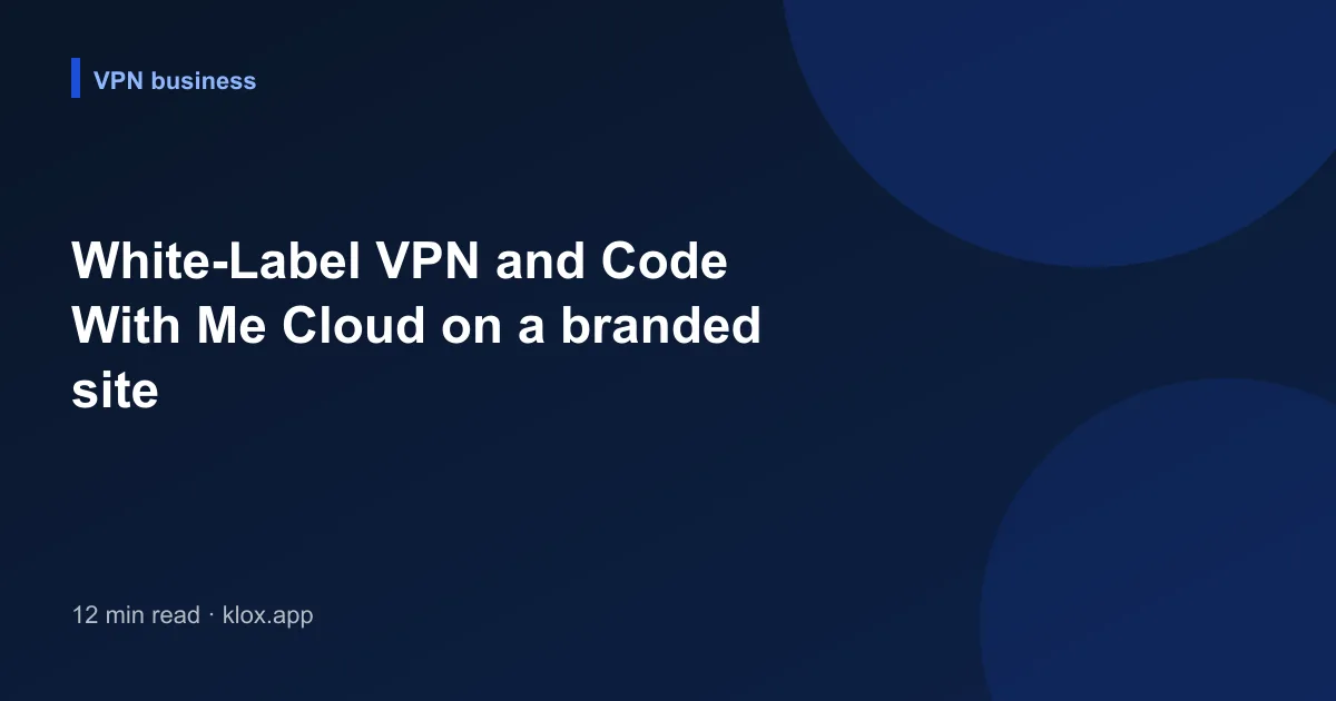 White-Label VPN and Code With Me Cloud on a branded site