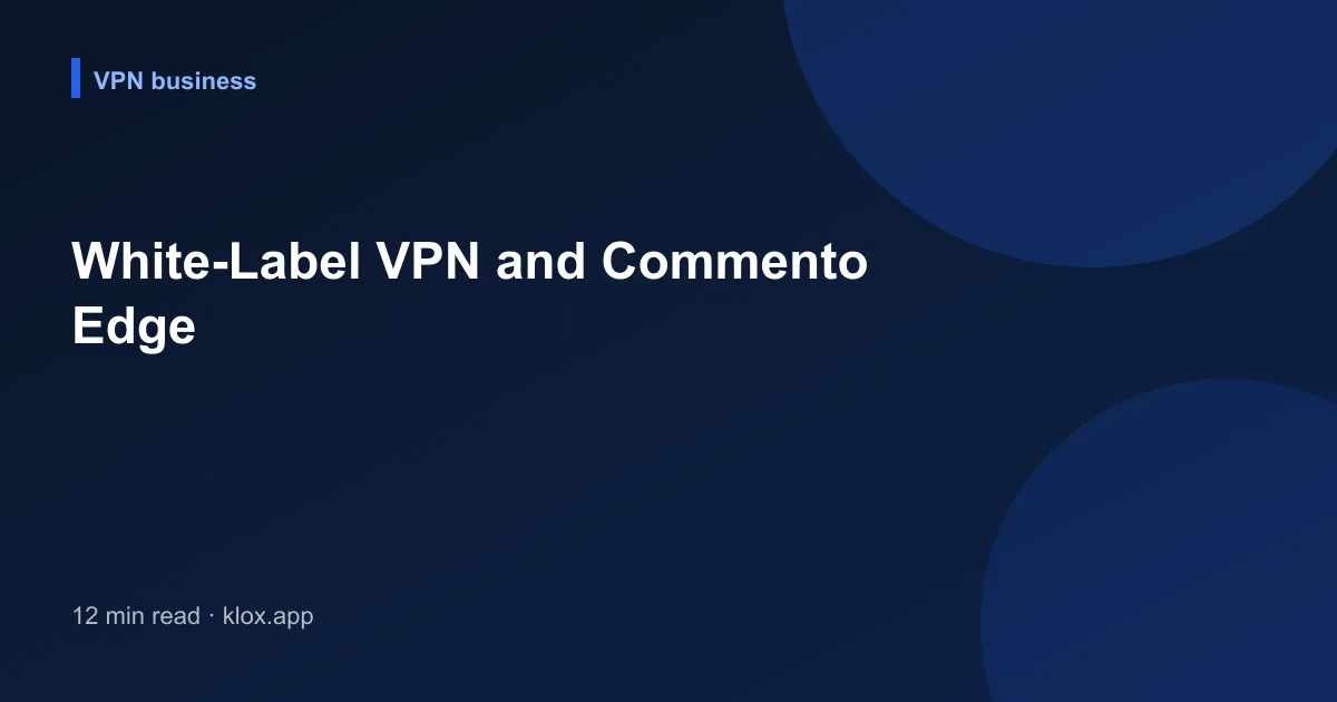 White-Label VPN and Commento Edge