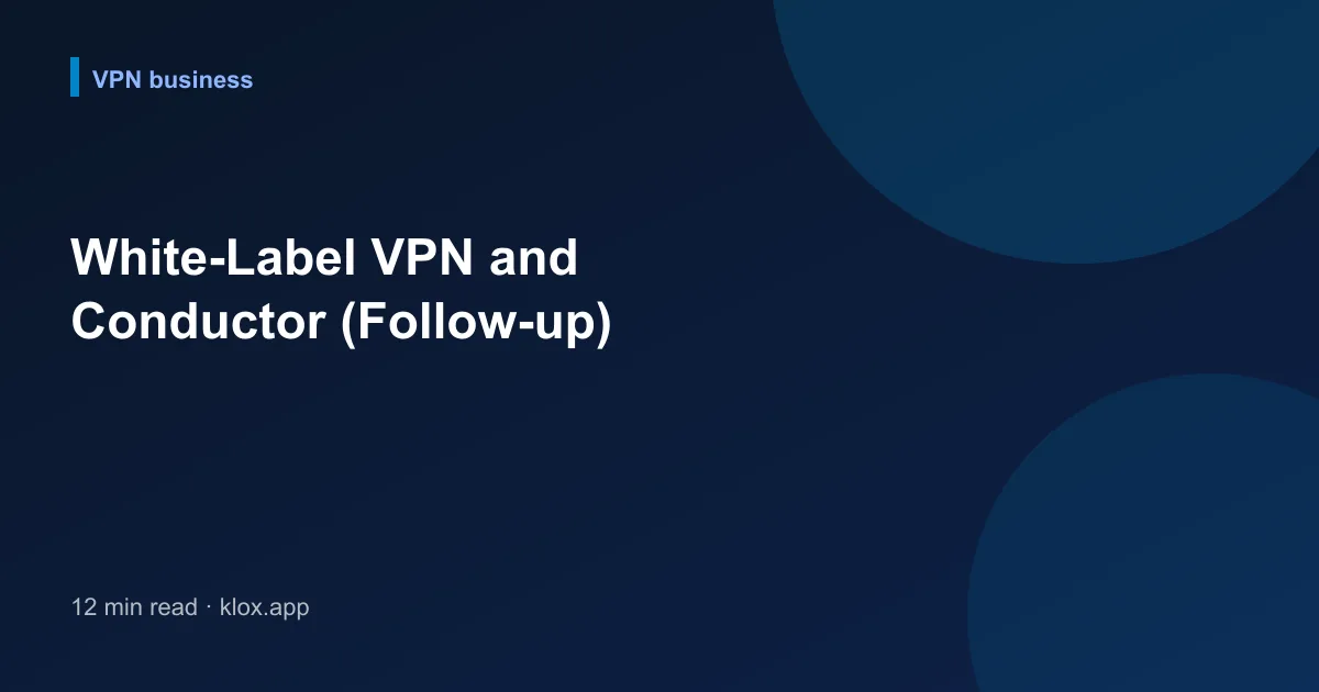 White-Label VPN and Conductor (Follow-up)