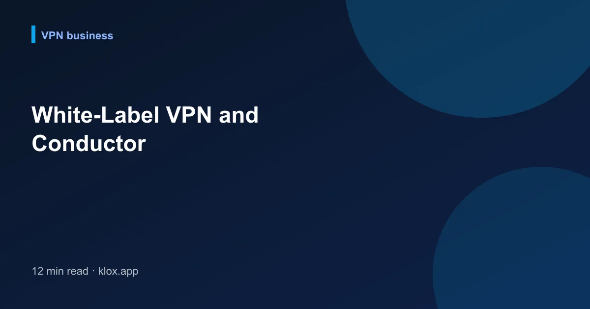 White-Label VPN and Conductor