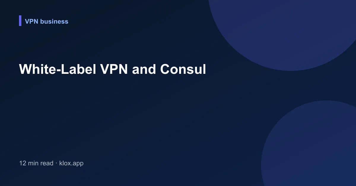 White-Label VPN and Consul