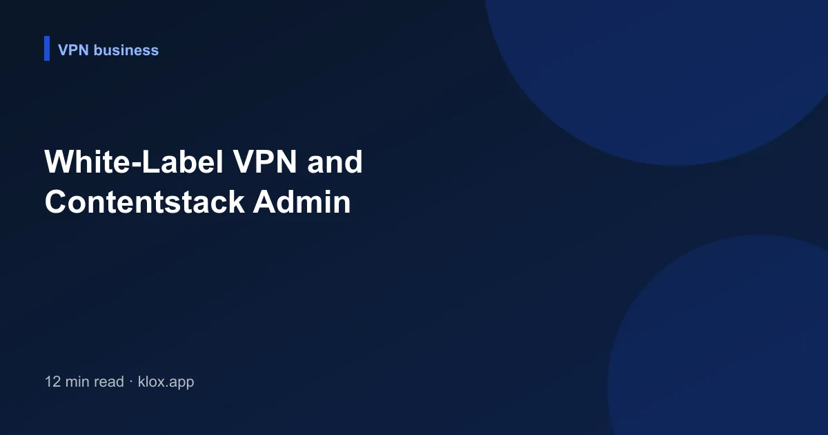 White-Label VPN and Contentstack Admin