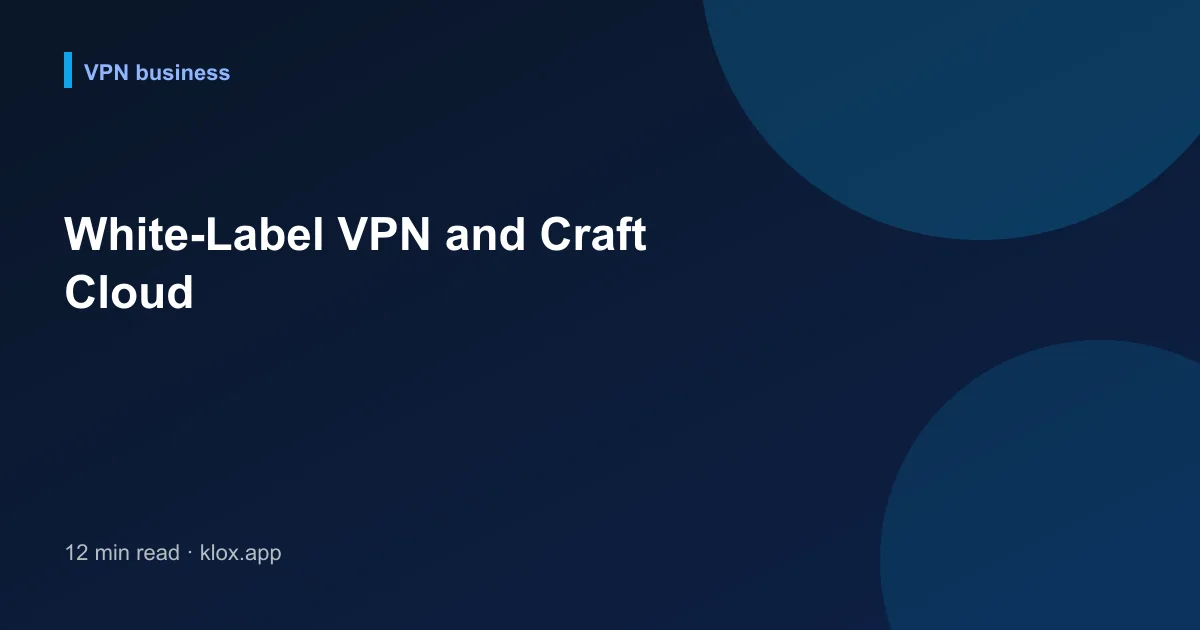 White-Label VPN and Craft Cloud