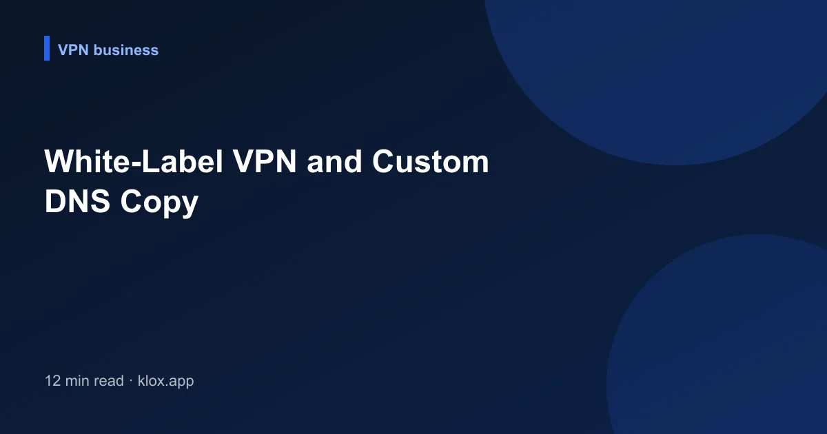 White-Label VPN and Custom DNS Copy