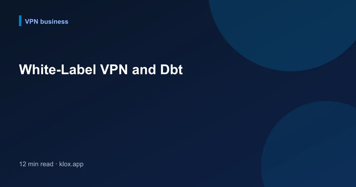 White-Label VPN and Dbt