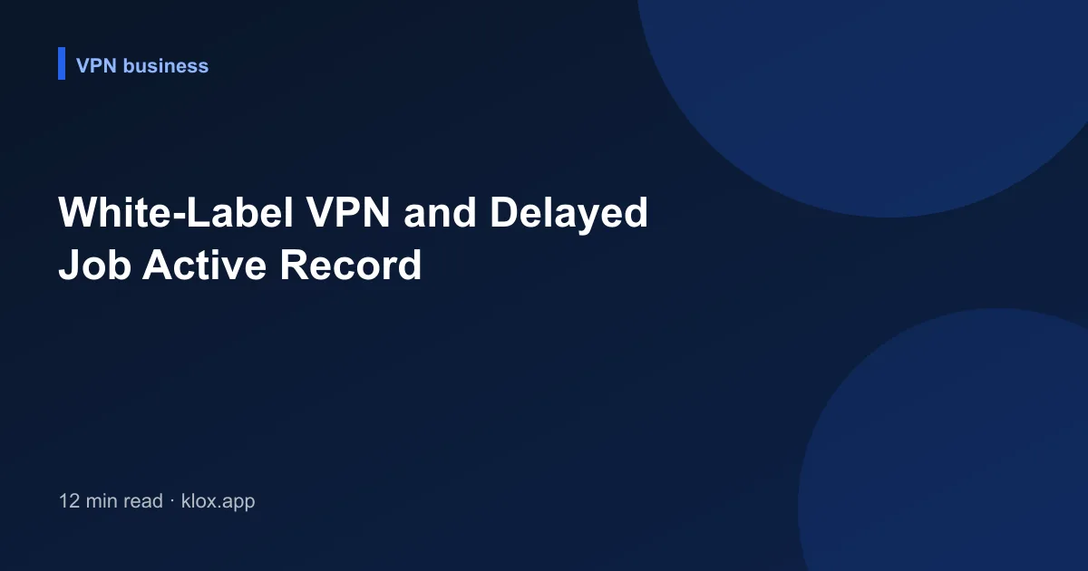 White-Label VPN and Delayed Job Active Record
