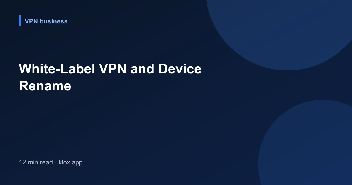 White-Label VPN and Device Rename