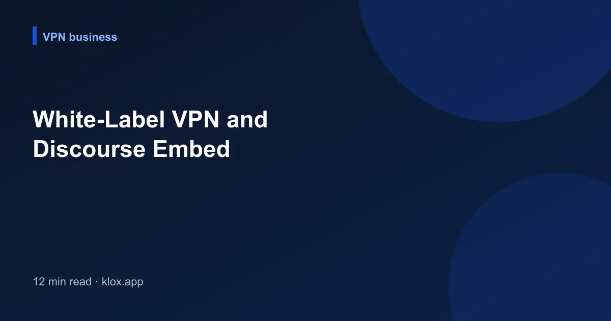 White-Label VPN and Discourse Embed