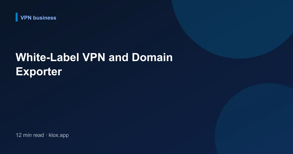 White-Label VPN and Domain Exporter