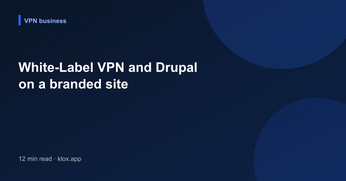 White-Label VPN and Drupal on a branded site