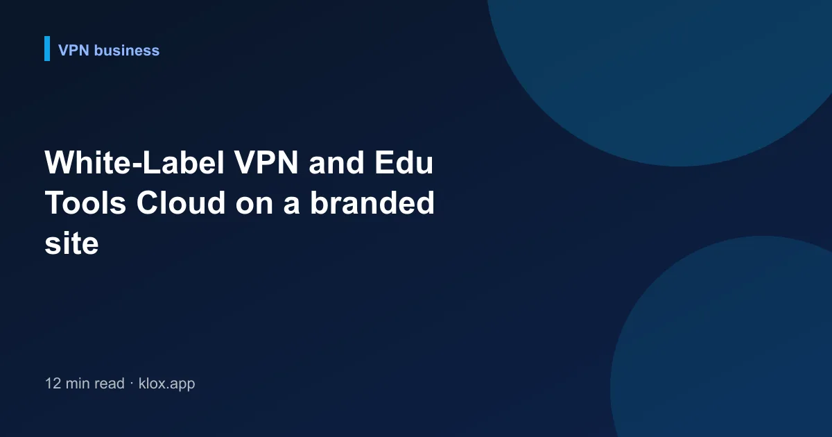 White-Label VPN and Edu Tools Cloud on a branded site
