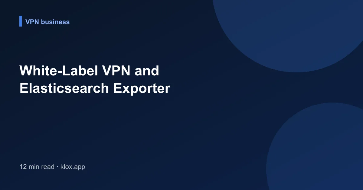 White-Label VPN and Elasticsearch Exporter