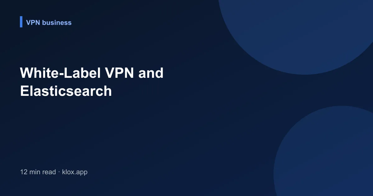White-Label VPN and Elasticsearch