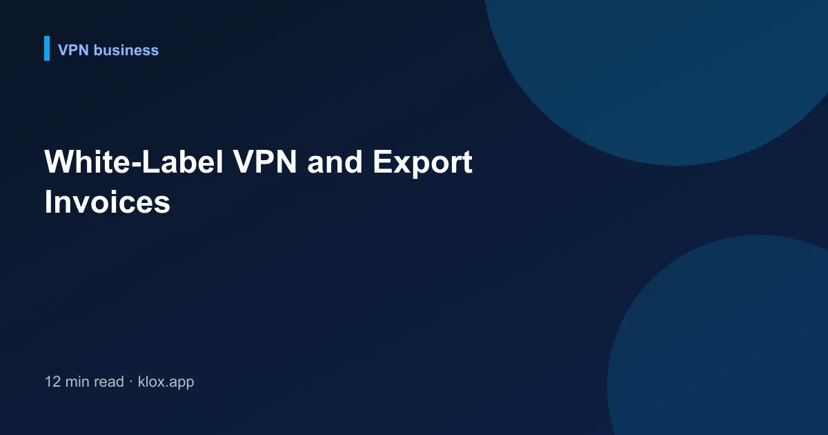 White-Label VPN and Export Invoices