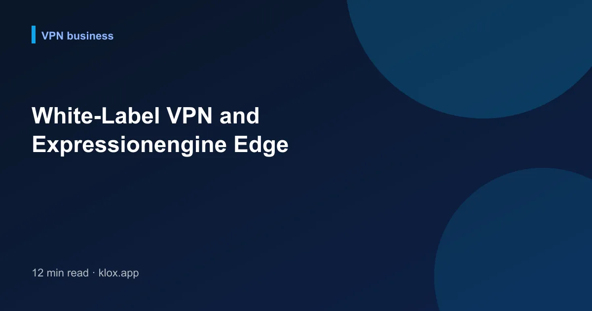 White-Label VPN and Expressionengine Edge