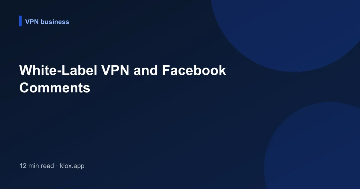 White-Label VPN and Facebook Comments