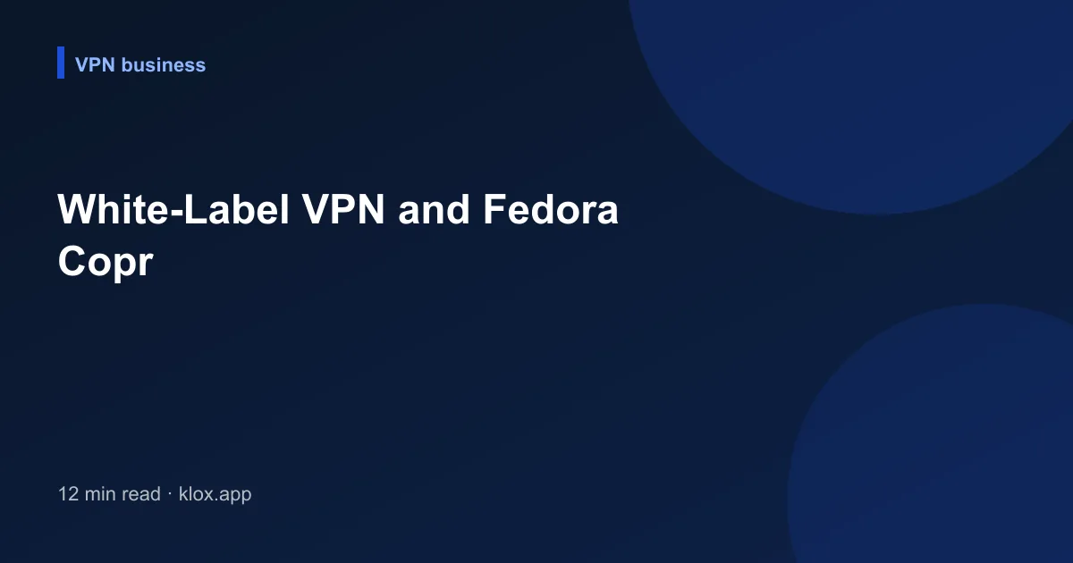 White-Label VPN and Fedora Copr