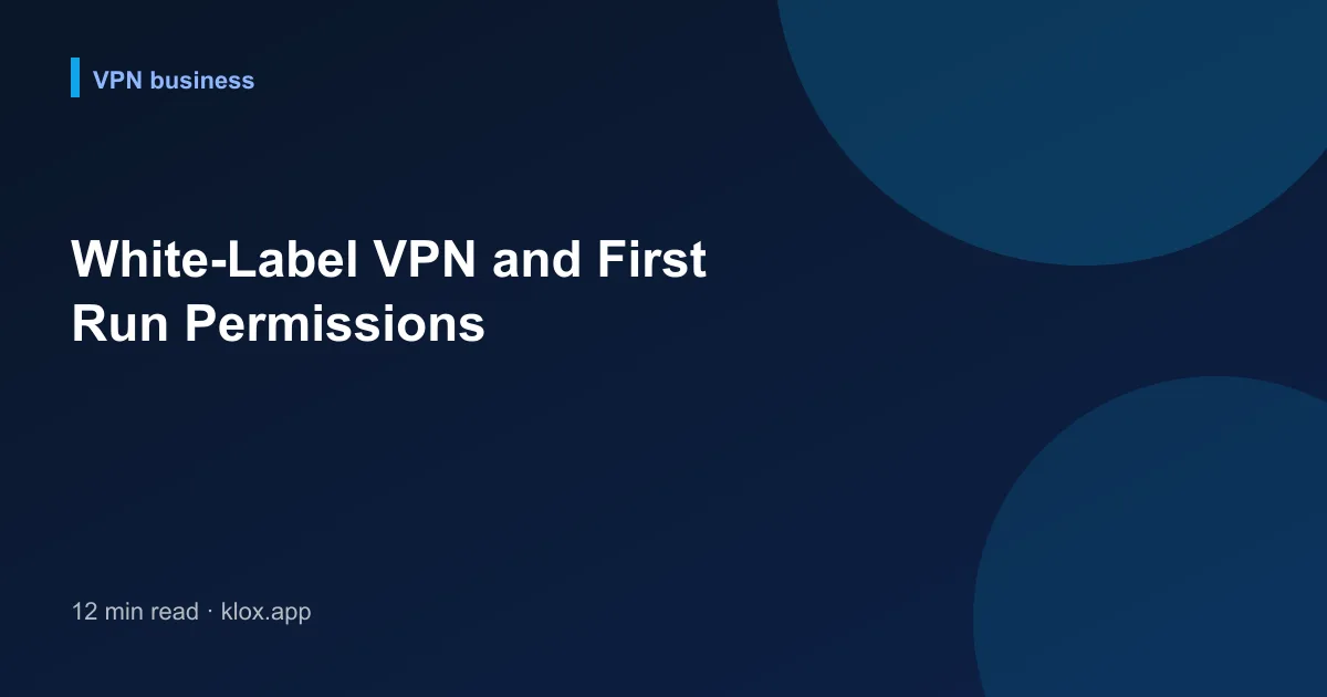 White-Label VPN and First Run Permissions