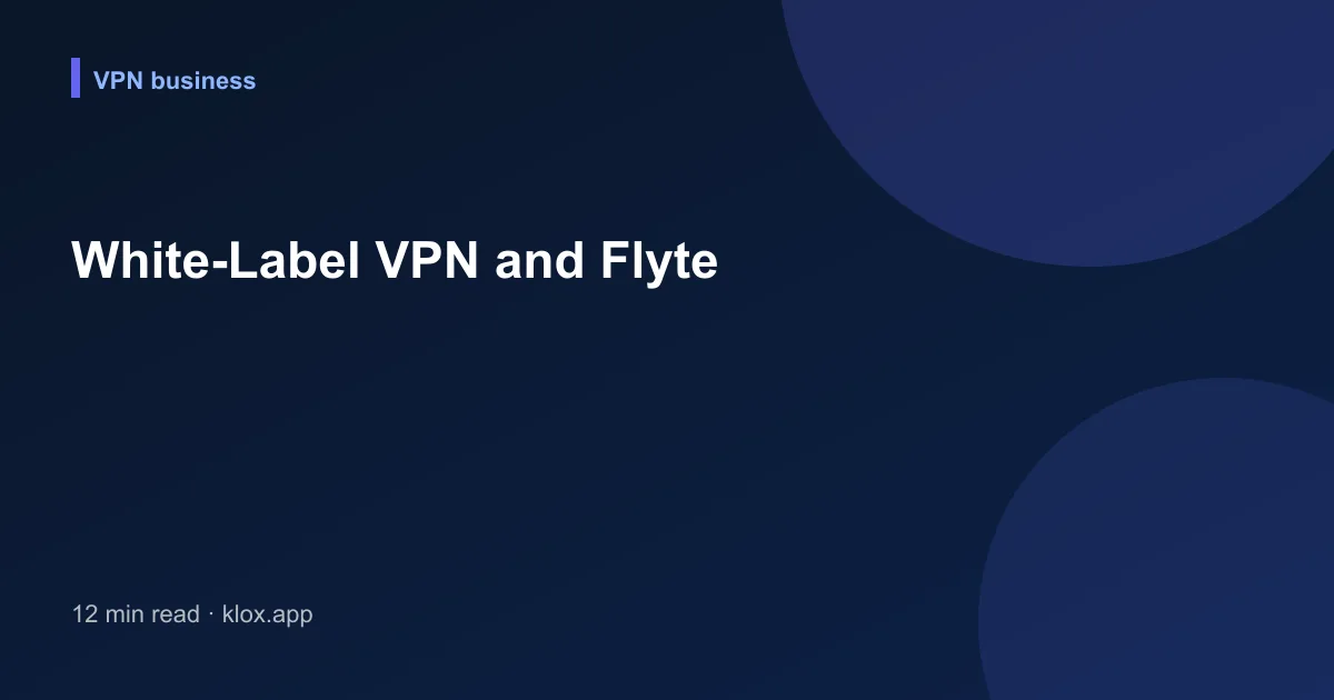 White-Label VPN and Flyte
