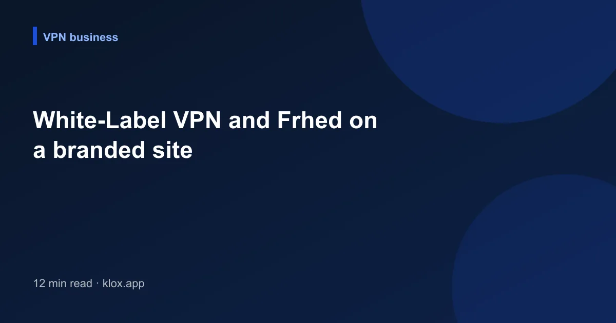 White-Label VPN and Frhed on a branded site