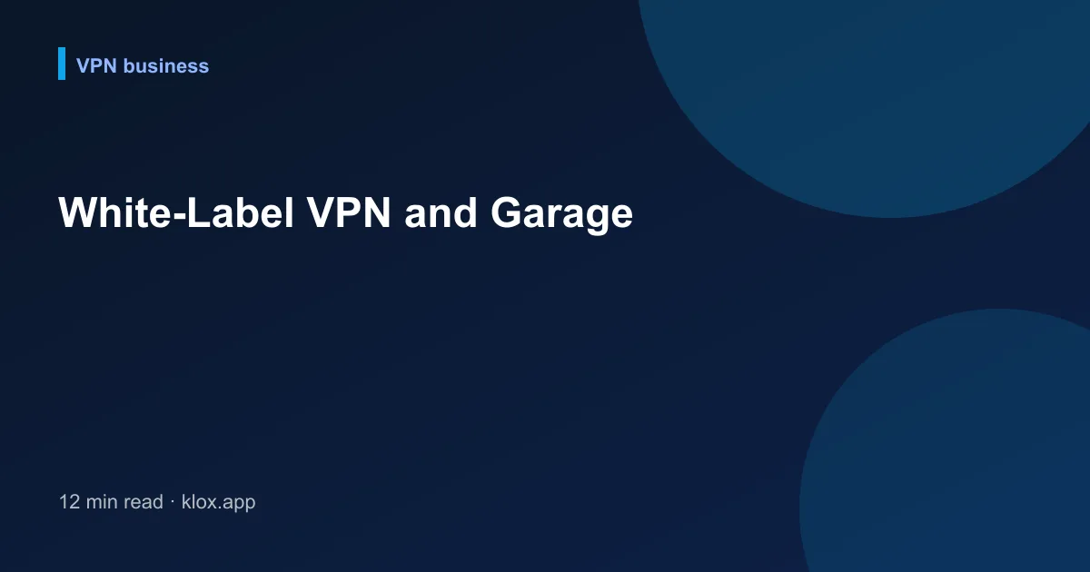 White-Label VPN and Garage