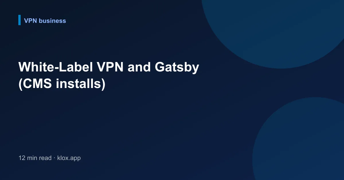 White-Label VPN and Gatsby (CMS installs)