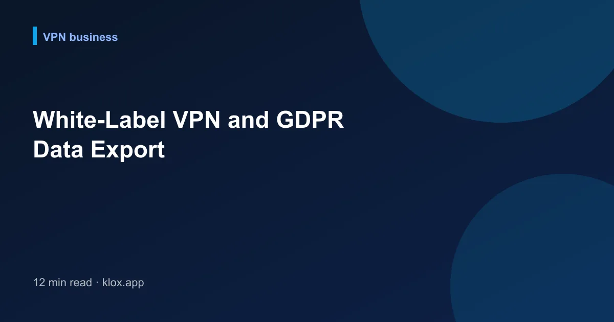 White-Label VPN and GDPR Data Export