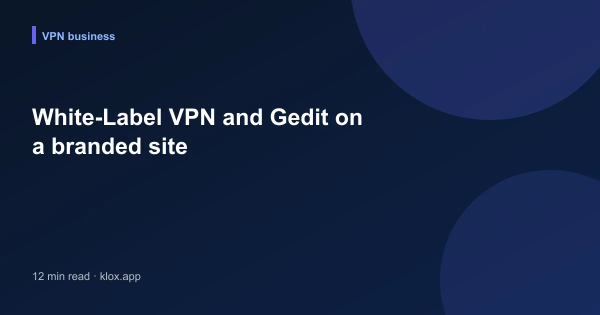 White-Label VPN and Gedit on a branded site