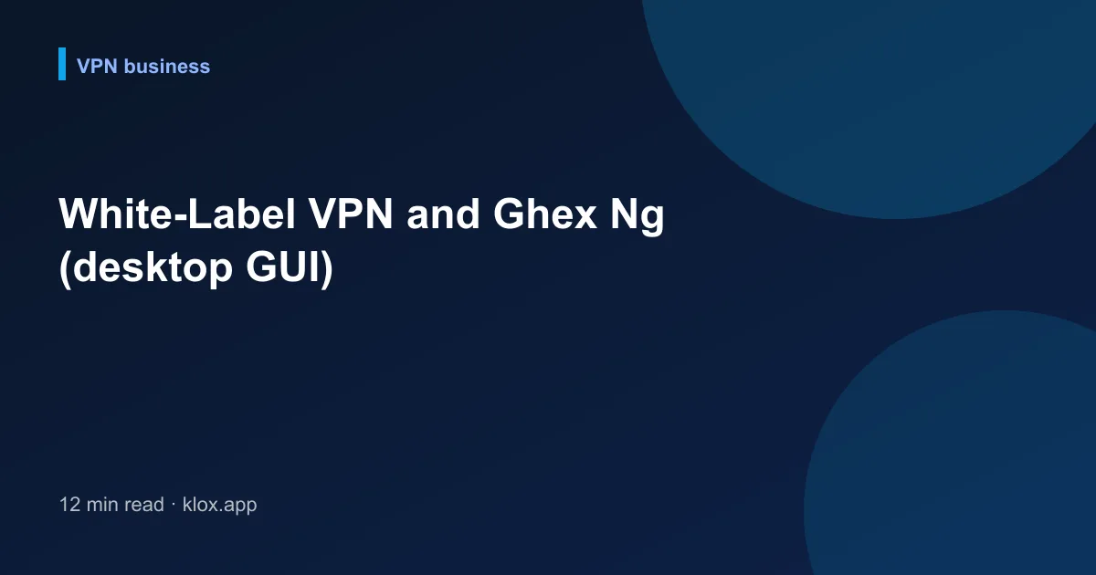 White-Label VPN and Ghex Ng (desktop GUI)