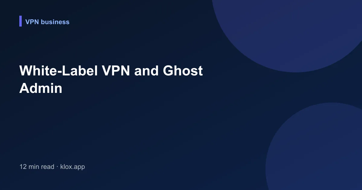 White-Label VPN and Ghost Admin
