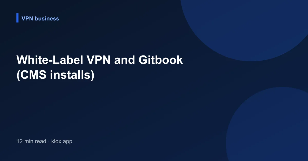 White-Label VPN and Gitbook (CMS installs)