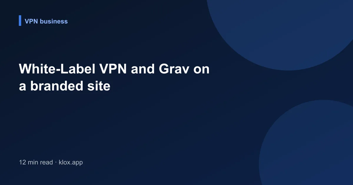 White-Label VPN and Grav on a branded site