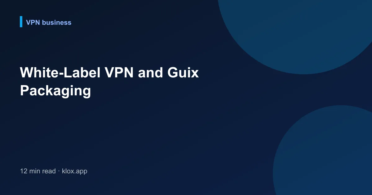 White-Label VPN and Guix Packaging