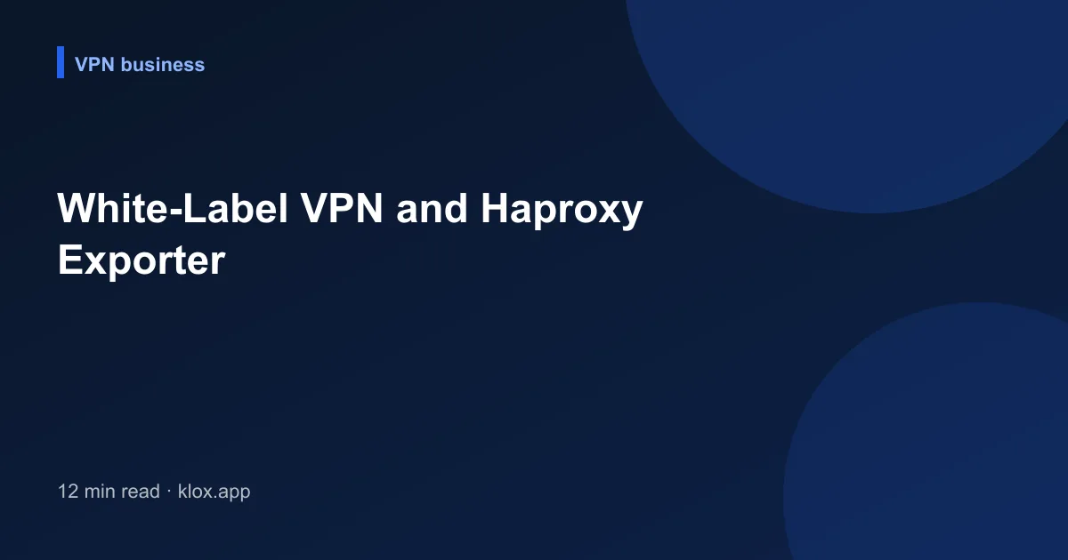 White-Label VPN and Haproxy Exporter