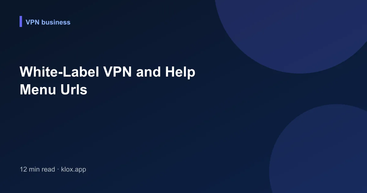 White-Label VPN and Help Menu Urls